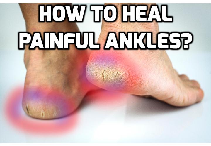 7 Best Steps Here to Remarkably Heal Painful Ankles - Read on here to find out how you can heal painful ankles due to wear-and-tear to your joint and cartilage