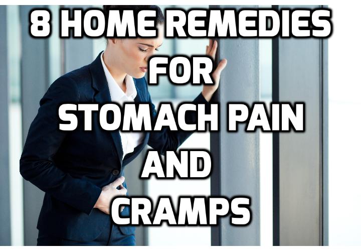 8 Home Remedies for Stomach Aches and Cramps - If you are experiencing stomach pain, here are 8 home remedies for stomach aches and cramps that can help bring relief from the pain and discomfort that’s making you miserable.