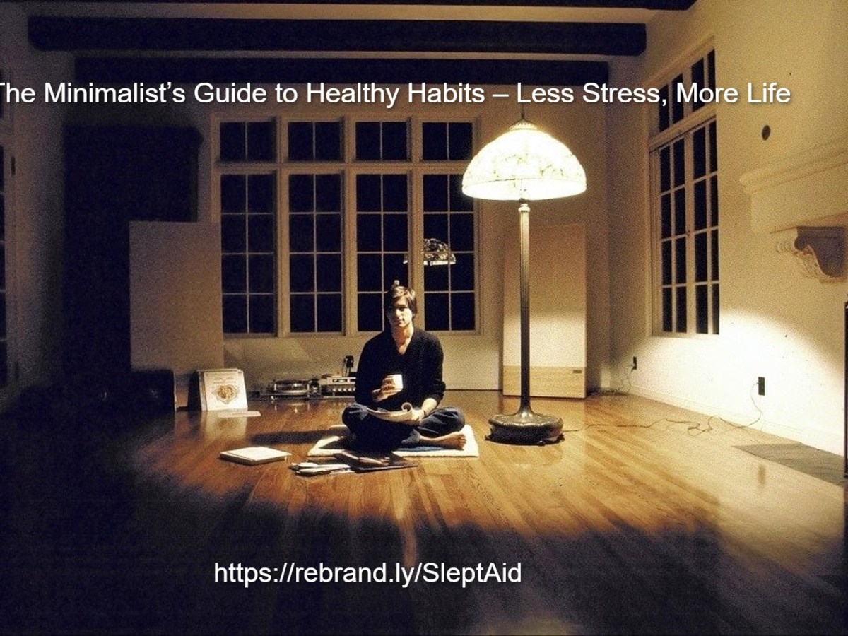 Minimalist Healthy Habits: Less Stress, More&nbsp;Life